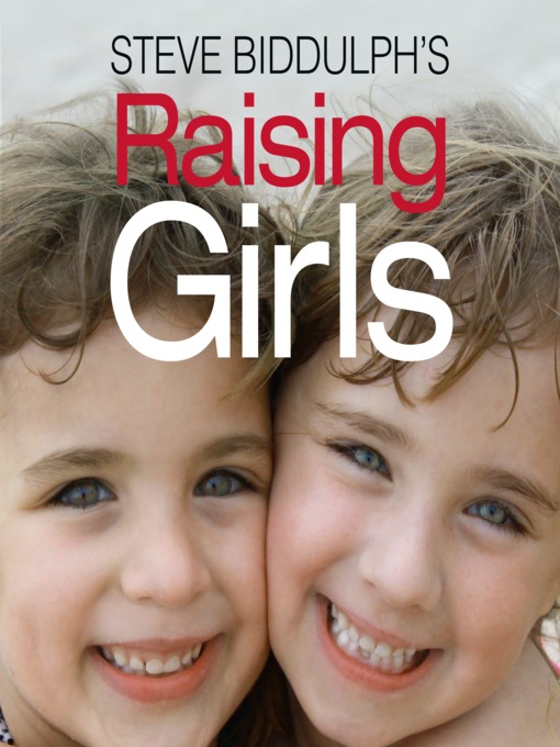 Title details for Raising Girls by Steve Biddulph - Available